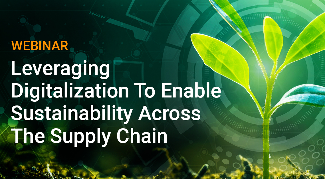 Leveraging Digitalization To Enable Sustainability Across The Supply Chain Webinar featured image