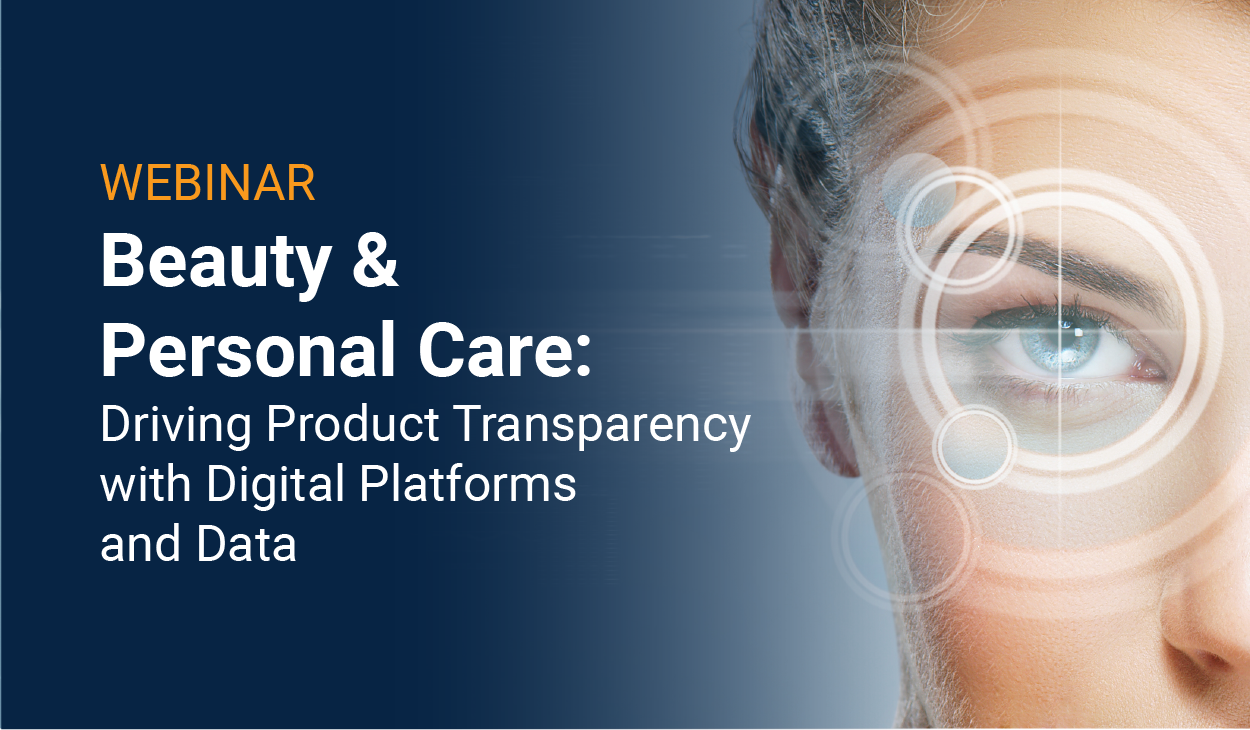 Webinar: Beauty & Personal Care: Driving Product Transparency with Digital Platforms and Data